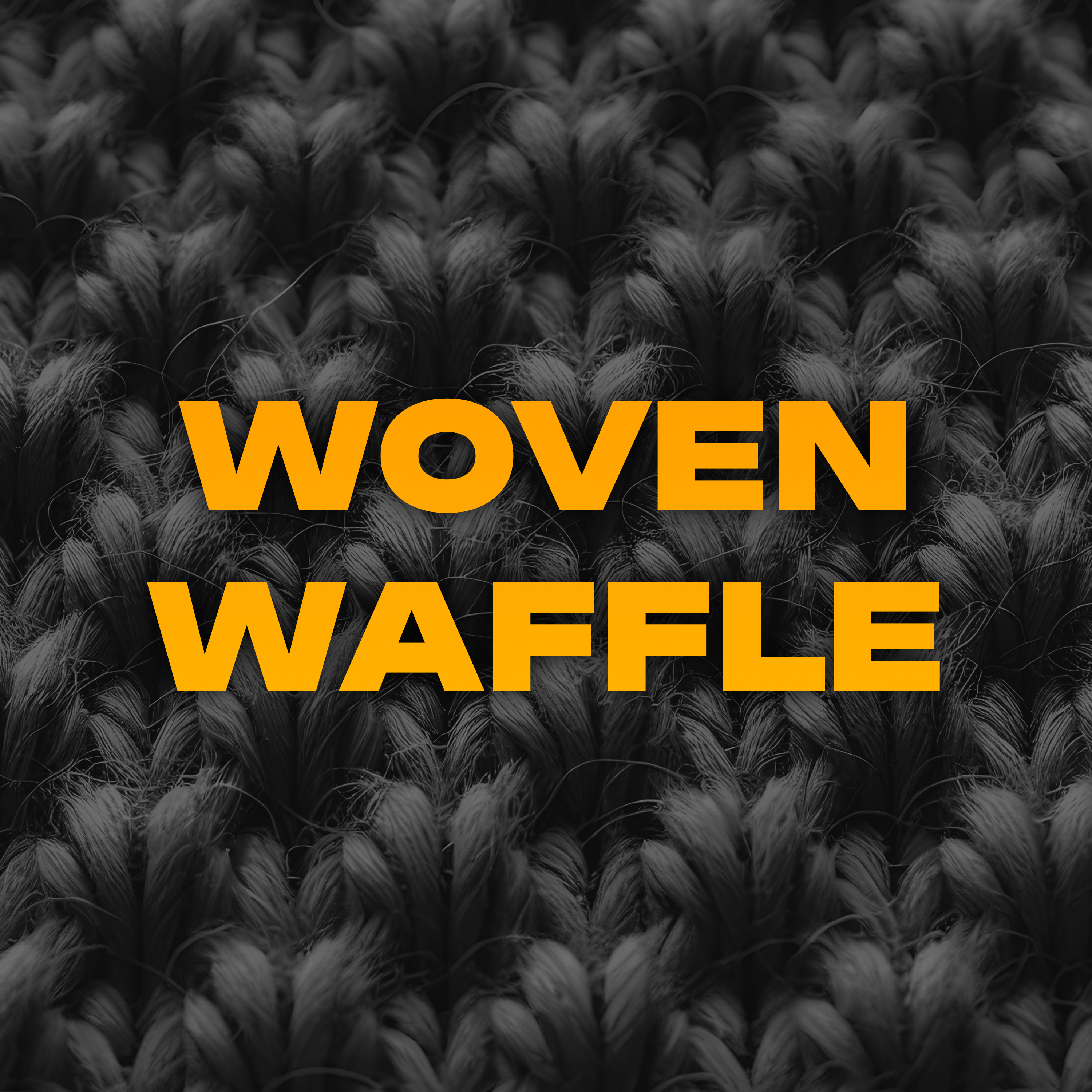 WOVEN WAFFLE